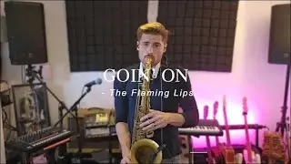 Goin&rsquo; On &ndash; The Flaming Lips (Sax cover)