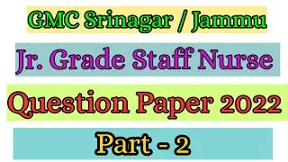 Staff Nurse Question paper GMC Srinagar 2022 || Jr. grade staff nurse gmc Srinagar/gmc jammu