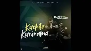 Big Dada ft Carlos - Kuchila Kuninama (Official Audio)