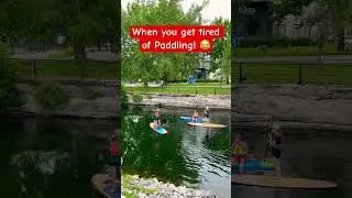 When you get tired of Paddling! 🌊🏄🚣&zwj;♀️😂 #shorts #canada  #paddling #paddleboard  #water #montreal