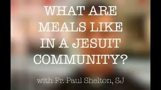 What are meals like in a Jesuit community?