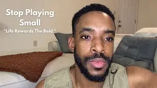 Everything Changes When You Stop Playing Small