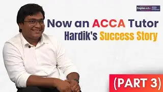 How He Became an ACCA Tutor | Advice for Students Hardik Somani's Story (Part 3)
