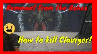 Remnant From the Ashes - How to kill Claviger
