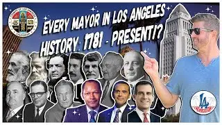 EVERY Mayor in the history of Los Angeles, 1781-present. Even the Alcaldes!