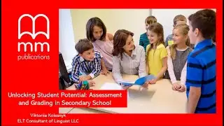 Вебінар &laquo;Unlocking Student Potential: Assessment and Grading in the Secondary Classroom&raquo;