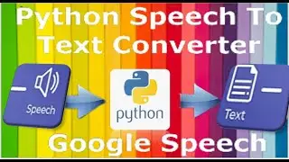 Speech To Text Converter |Application Speech Recognition Using Python |   Google Speech|