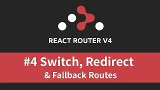 React Router v4 Tutorial - #4 Switch, Redirect, & Fallback Routes