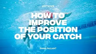 SWIMMING TIPS | HOW TO IMPROVE THE POSITION OF YOUR CATCH