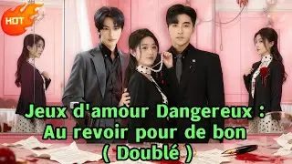Regarder gratuitement 🔥Jeux d'amour Dangereux : Au revoir pour de bon ( Doubl&eacute; ) #drama #dramabox