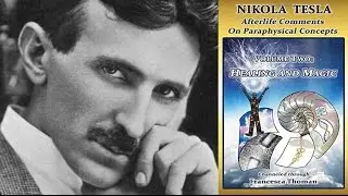 Nikola Tesla's Afterlife Comments on Paraphysical Concepts