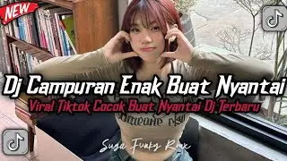 ON TRENDING !!! DJ CAMPURAN VIRAL FYP TIKTOK TERBARU COCOK BUAT NYANTAI