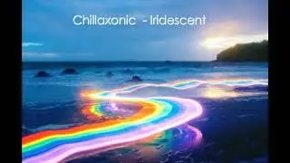 Chillaxonic - Iridescent