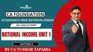 CA FOUNDATION &ndash; ECONOMICS | FREE REVISION SERIES | National Income &ndash; Unit 1 | Lecture 11