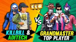 Aditech & Killbill vs Grandmaster Top Players!!!!! Intence match !! Must Watch Guys!! Win or Losse ?