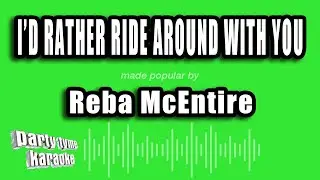 Reba McEntire - I'd Rather Ride Around With You (Karaoke Version)