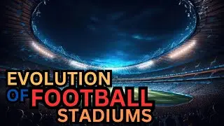 The Evolution of Football Stadiums From Past to Future | The Times