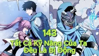 Tất Cả Kỹ Năng Của Ta Đều L&agrave; Bị Động | STS Anime Chap 143 | Review Truyện