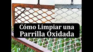Cómo Limpiar una Parrilla Oxidada