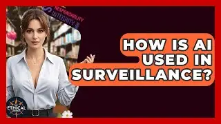How Is AI Used In Surveillance? - The Ethical Compass