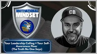 Your Leadership Ceiling = Your Self-Awareness Floor (The Truth No One Says)