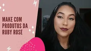 TUTORIAL:MAQUIAGEM USANDO SÓ PRODUTOS DA RUBY ROSE
