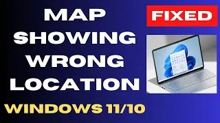 Карта, показывающая неправильное местоположение в Windows 11 / Исправление 10