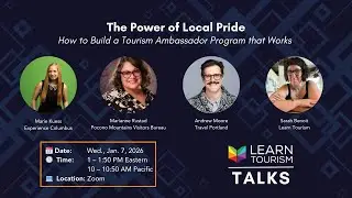 How to Build a Tourism Ambassador Program that Works - Learn Tourism Talks Webinar