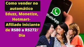 Como vender no autom&aacute;tico Eduzz, Monetize, Hotmart- Afiliado iniciante de R$80 a R$272/Dia