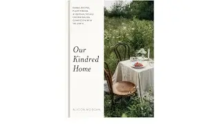 Our Kindred Home: Herbal Recipes, Plant Wisdom, and Seasonal Rituals Book Review