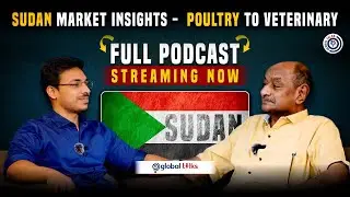Sudan Market Insights: From Poultry to Veterinary | Full Podcast with Industry Expert
