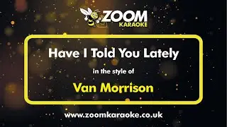 Van Morrison - Have I Told You Lately - Karaoke Version from Zoom Karaoke