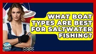What Boat Types Are Best For Saltwater Fishing? - Boat Life Masters