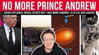 NO More PRINCE ANDREW; SUDAN Explained; Mossad SPYING Truth; Fake Moon Landing; 3i/Atlas ACCELARATES