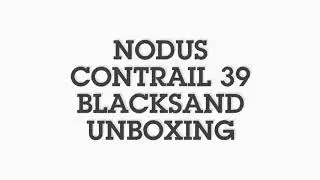 Nodus Contrail 39 BlackSand unboxing