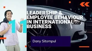 LEADERSHIP & EMPLOYEE BEHAVIOUR IN INTERNATIONAL BUSINESS