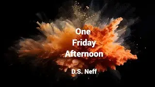 One Friday Afternoon--D.S. Neff (Lyric Video)