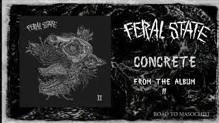 FERAL STATE - CONCRETE (OFFICIAL STREAM)