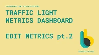 Traffic Light Metrics Dashboard - Edit Metric - Pt. 2