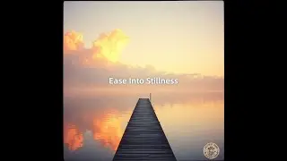 Ease Into Stillness &middot; Gentle Ambient Sound for Deep Calm | Neural Calm