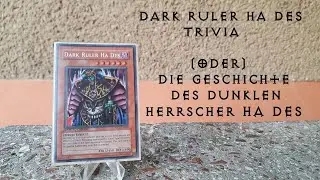 Yu-Gi-Oh! Dark Ruler Ha Des - Trivia/Story (oder) Die traurige Geschichte Des Dunklen Herrschers