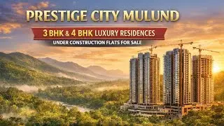 Prestige city mulund | luxury living | 3&4bhk | Mumbai luxury Apartments For Sale | forest view Algo