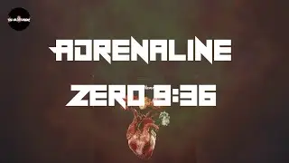 Zero 9:36 - Adrenaline (Lyrics) | All my life I've drowned in adrenaline