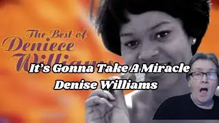Its Gonna Take A Miracle/Denise Williams   REACTION