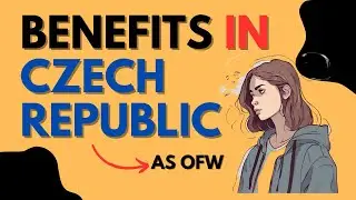 Benefits in Czech Republic As OFW( based on experience)