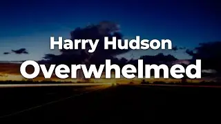 Harry Hudson - Overwhelmed (Letra/Lyrics) | Official Music Video