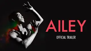 AILEY - Official Trailer - In Theatres July 23