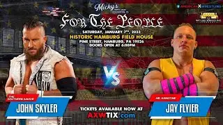 01/07/23: AXW Presents FOR THE PEOPLE - John Skyler vs. Jay Flyier