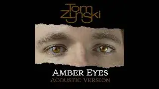 TOM ZYNSKI - Amber Eyes - Acoustic Version (Official Audio)