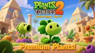 Plants vs. Zombies 2 - Ancient Egypt - Day 13 - (Premium Plants)